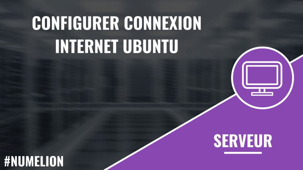 Configurer connexion internet Ubuntu