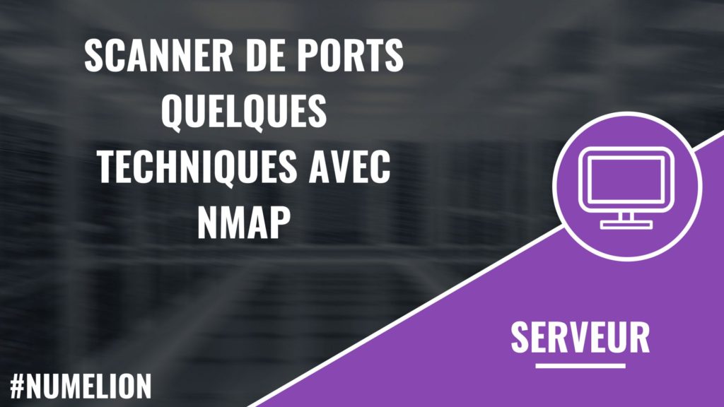 Scanner de ports : Quelques techniques avec Nmap
