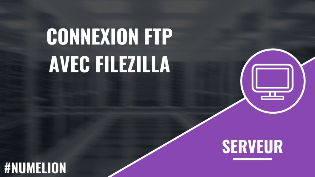 Connexion FTP avec Filezilla