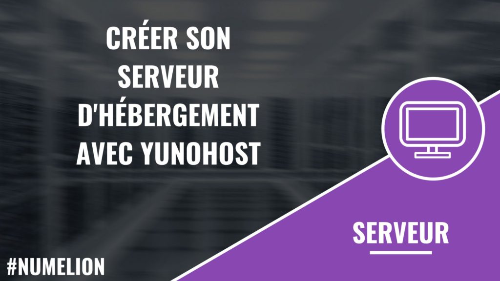 Créer son serveur d'hébergement avec YunoHost