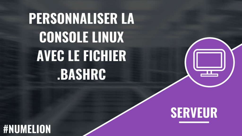 Personnaliser la console Linux avec le fichier .bashrc