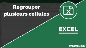 Regrouper des cellules dans Excel