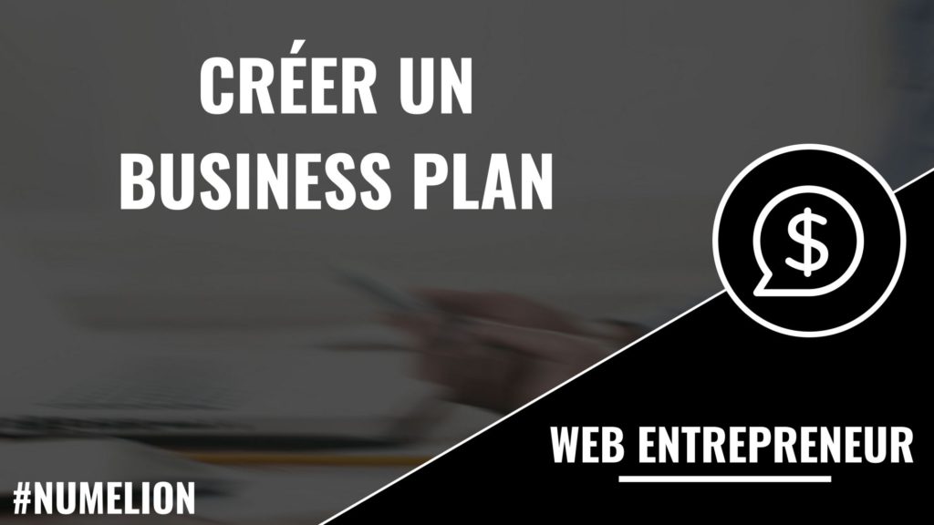Créer un business plan pour entreprendre sur le web