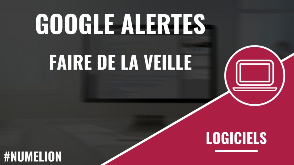 Faire de la veille avec Google Alertes