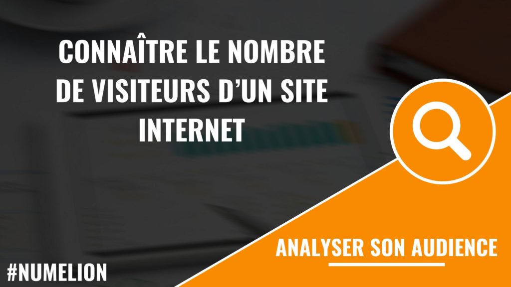 Connaître Le Nombre De Visiteurs D'Un Site Internet