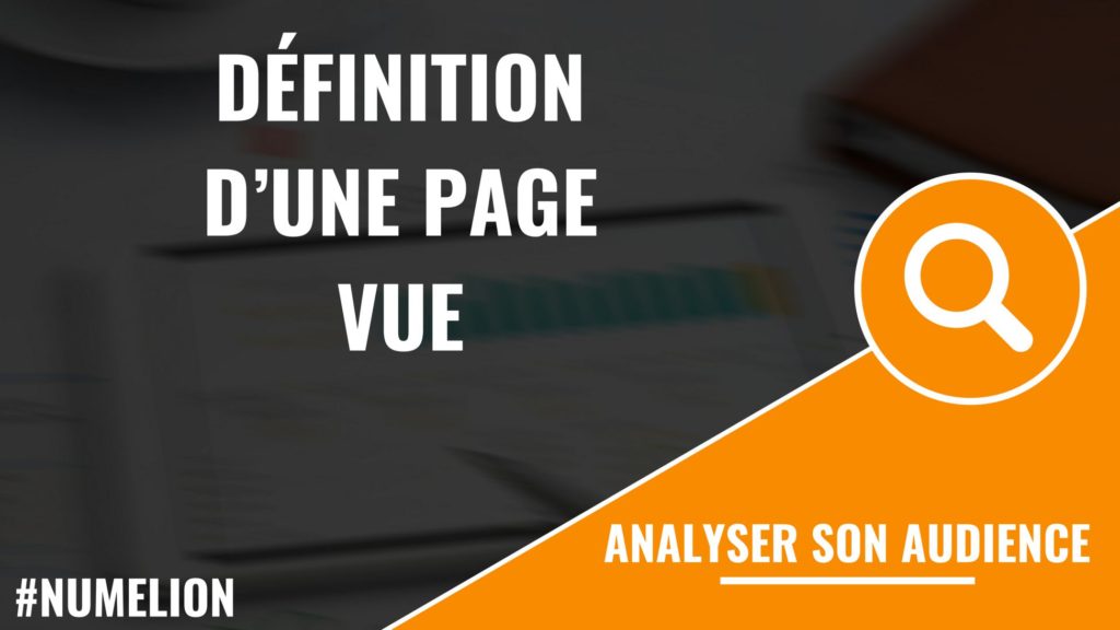 Qu'est-ce qu'une page vue ? Qu'est-ce qu'une page vue ?