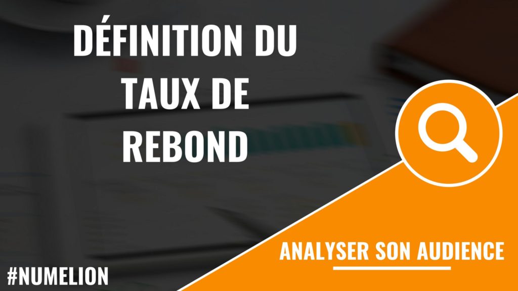 Définition du taux de rebond Définition du taux de rebond