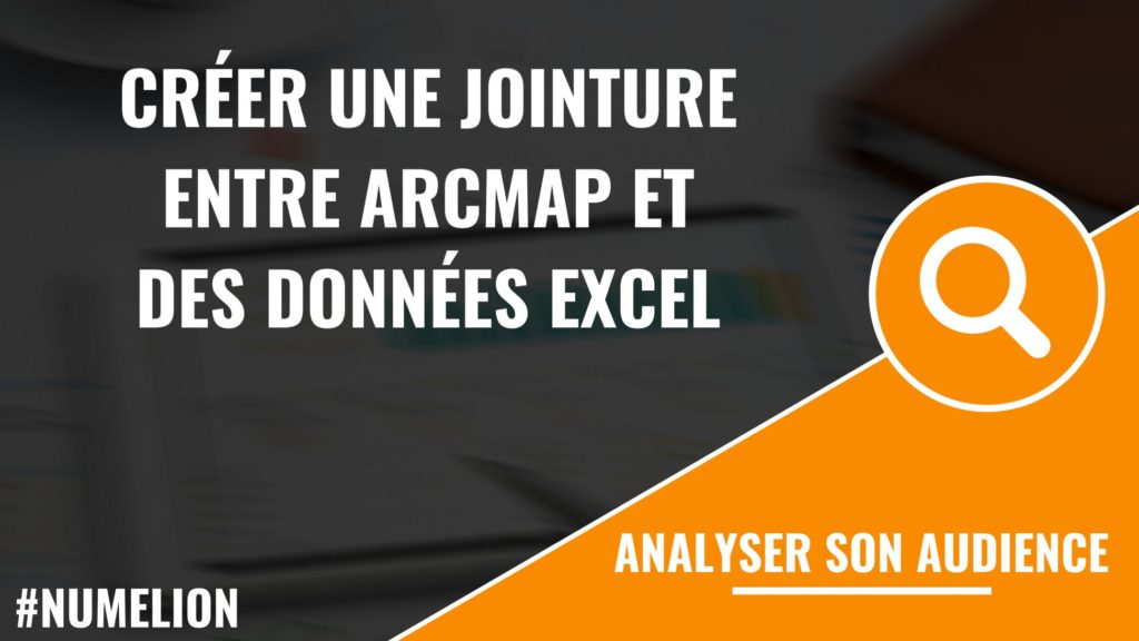 Créer une jointure entre ArcMap et des données Excel