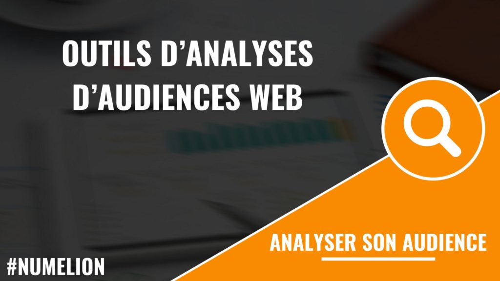 Les outils d'analyses d'audiences Les outils d'analyses d'audiences