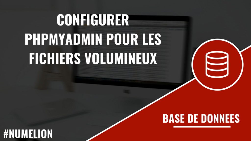 Configurer phpMyAdmin pour les fichiers volumineux