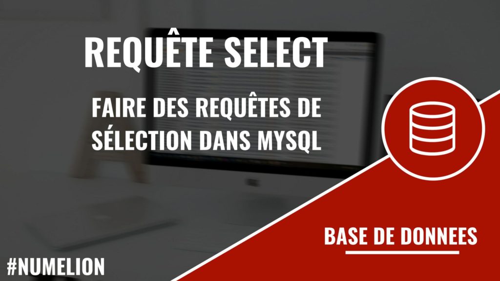 Utiliser la requête SELECT pour faire des sélections dans MySQL