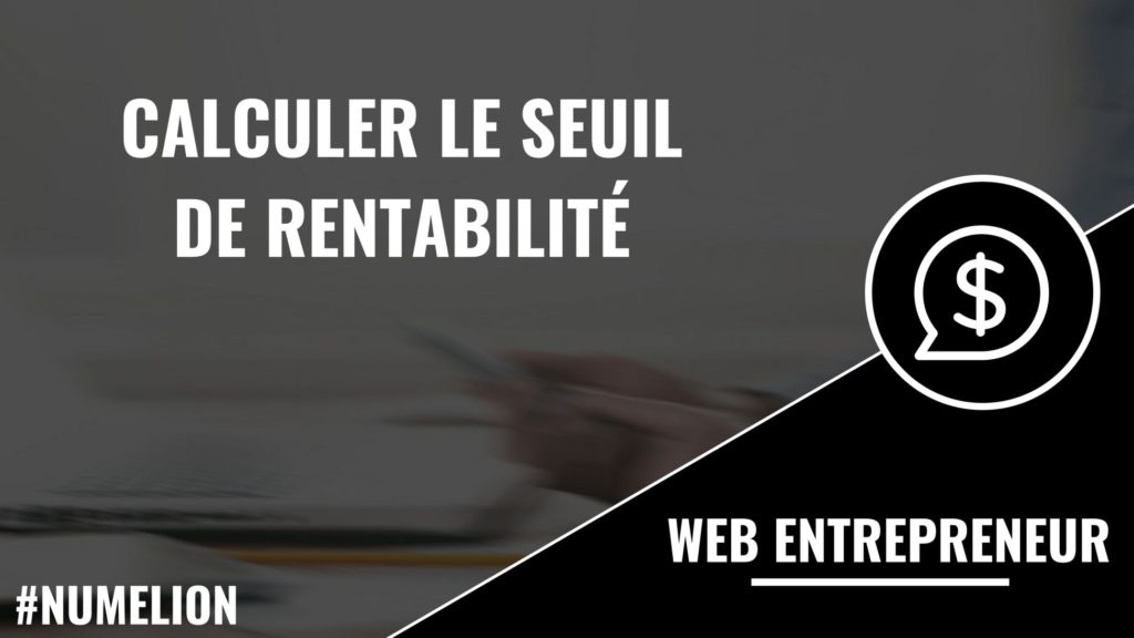 Calculer le seuil de rentabilité