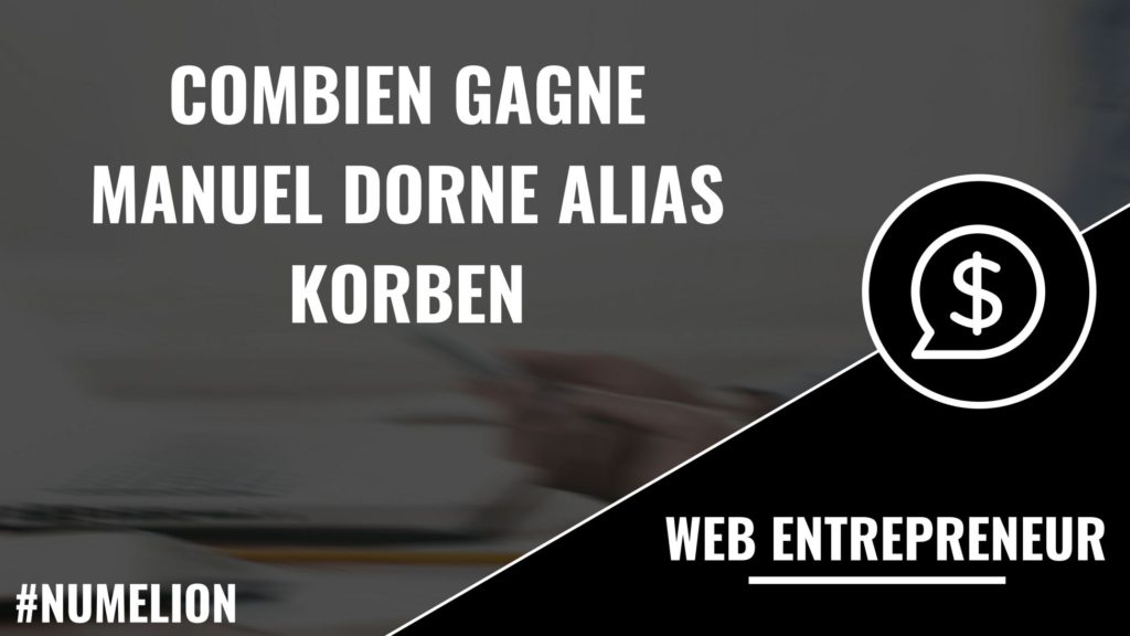 Combien gagne Manuel Dorne alias Korben Combien gagne Manuel Dorne alias Korben