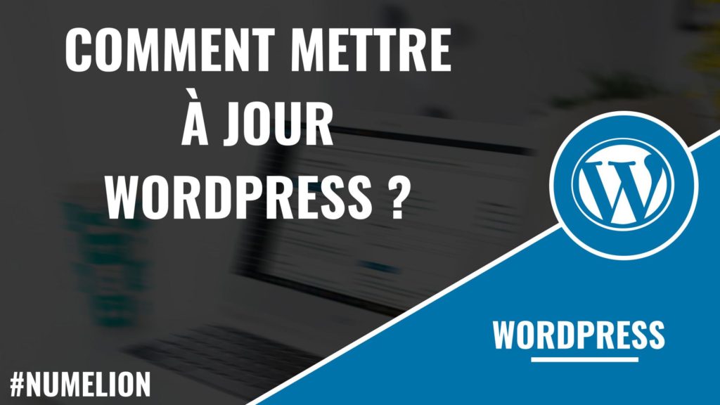 Comment mettre à jour WordPress ? Comment mettre à jour WordPress ?