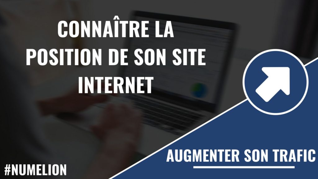 Connaître la position de son site internet Connaître la position de son site internet