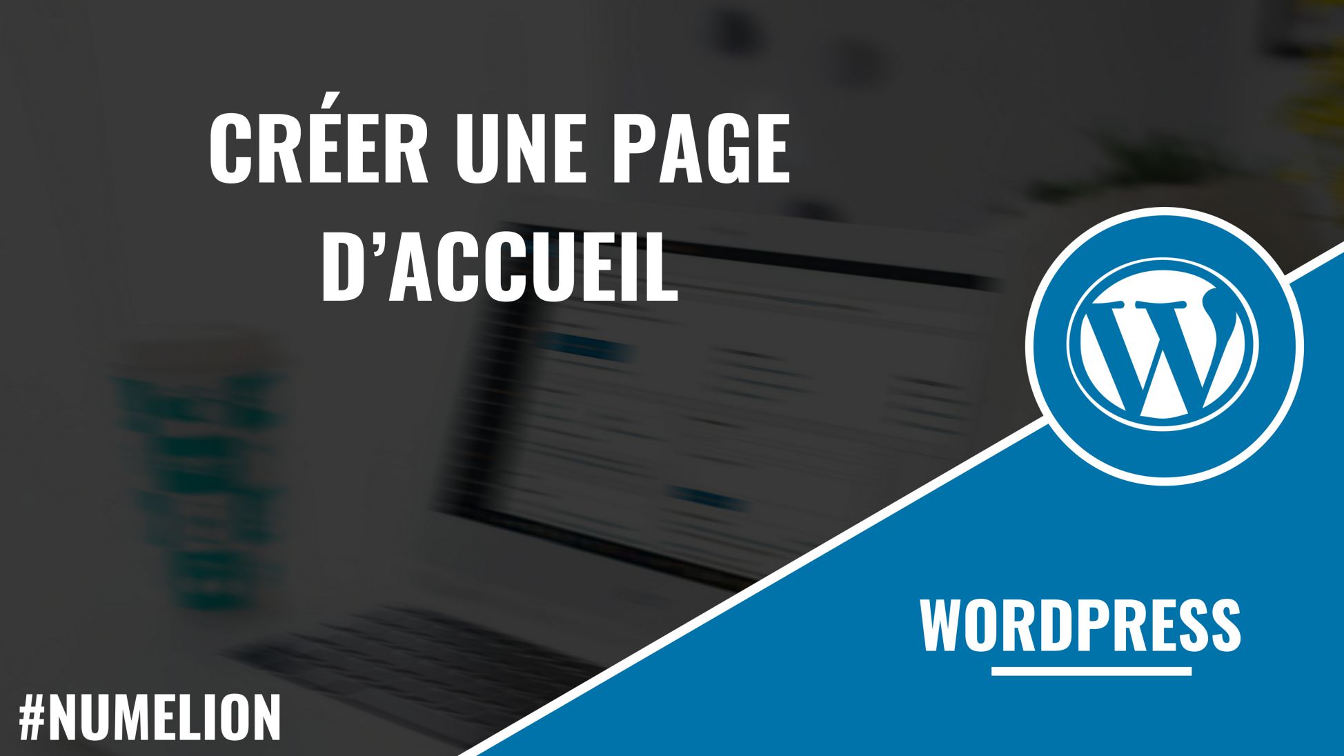 Créer une page d'accueil dans Wordpress  Guide étape par étape