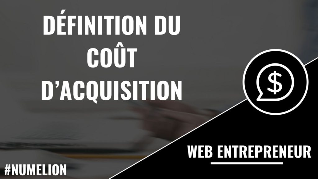 Définition du coût d'acquisition