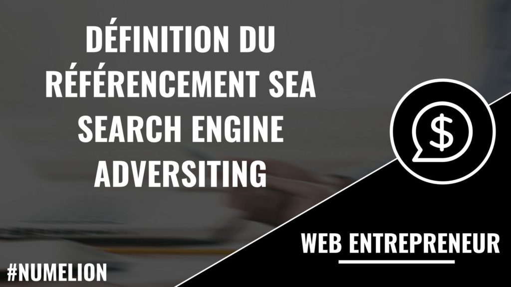 Définition du référencement SEA - Search Engine Adversiting Définition du référencement SEA - Search Engine Adversiting