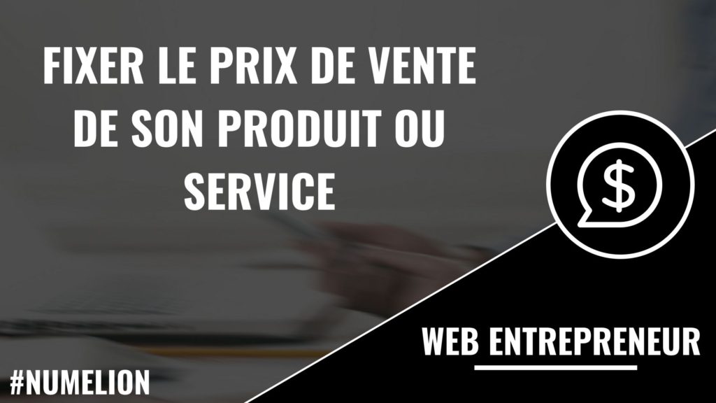 Fixer le prix de vente de son produit ou service