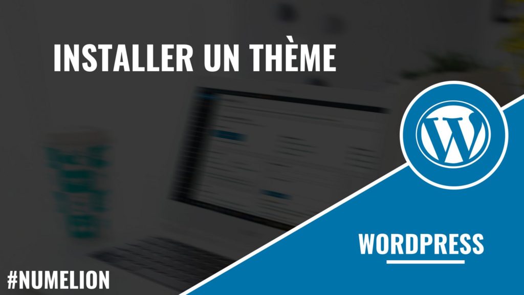 Installer un thème dans WordPress