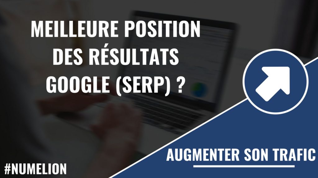 Meilleure position des résultats Google