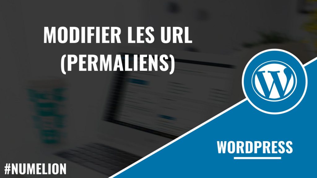 Modifier les URL (permaliens) dans WordPress