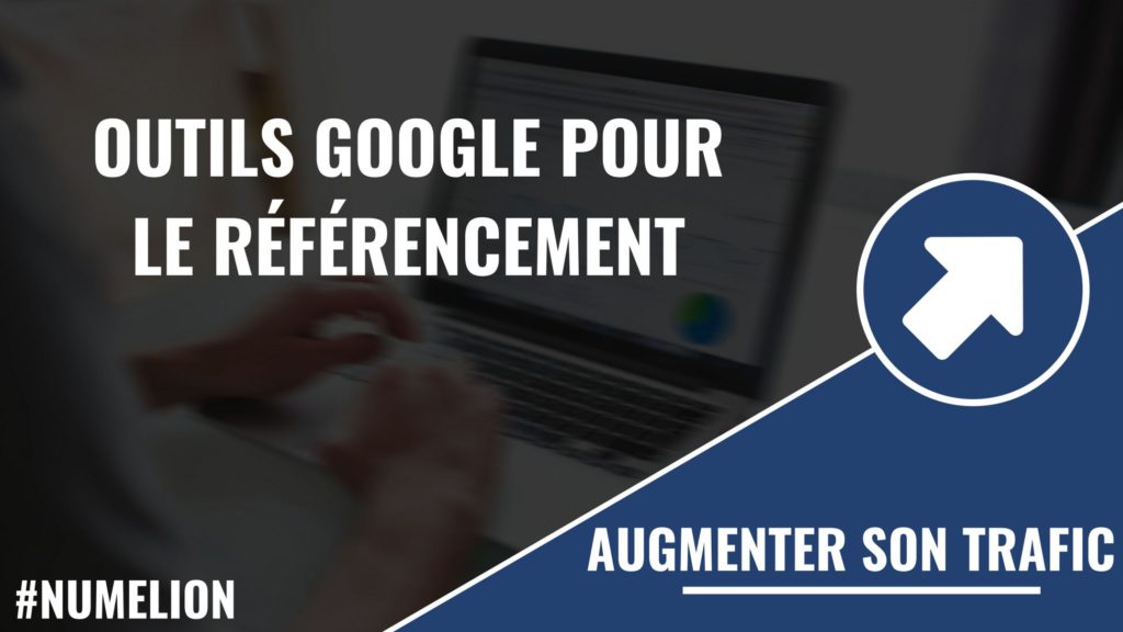 Outils Google pour le référencement Outils Google pour le référencement