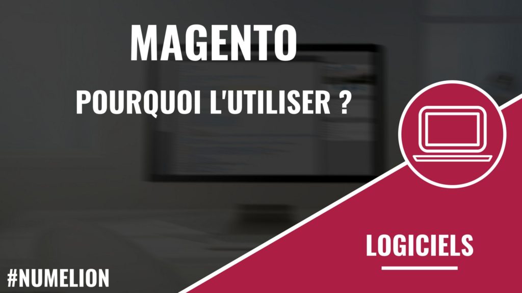 Pourquoi utiliser Magento ? Pourquoi utiliser Magento ?