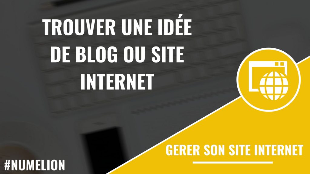 Trouver une idée de blog ou site internet