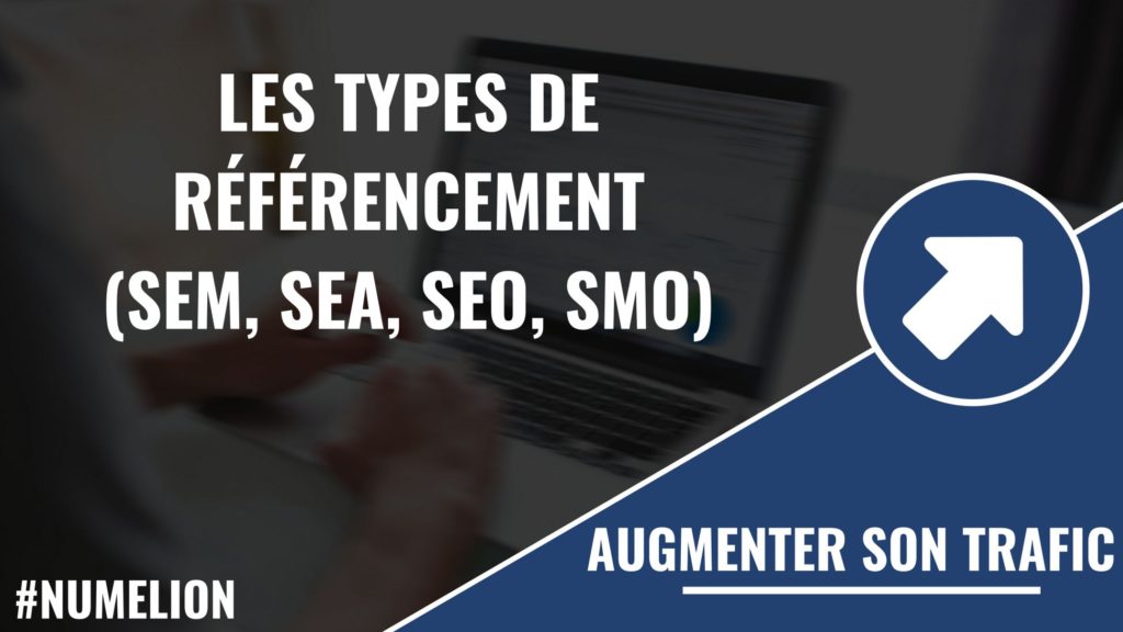 Différents types de référencement (SEM, SEA, SEO, SMO)