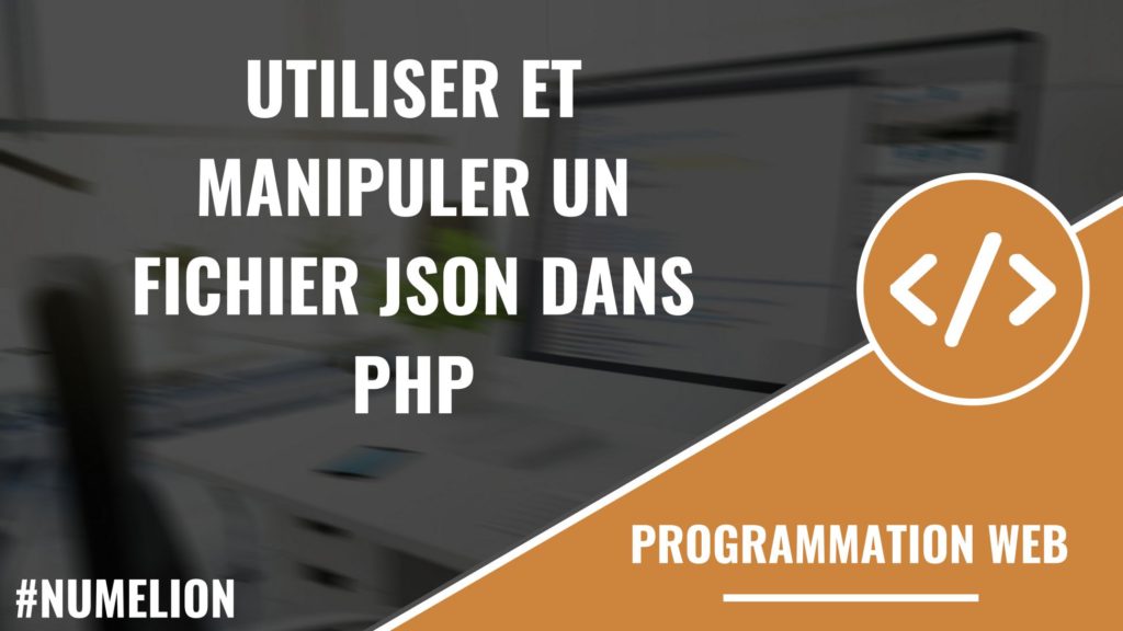Utiliser et manipuler du JSON avec PHP