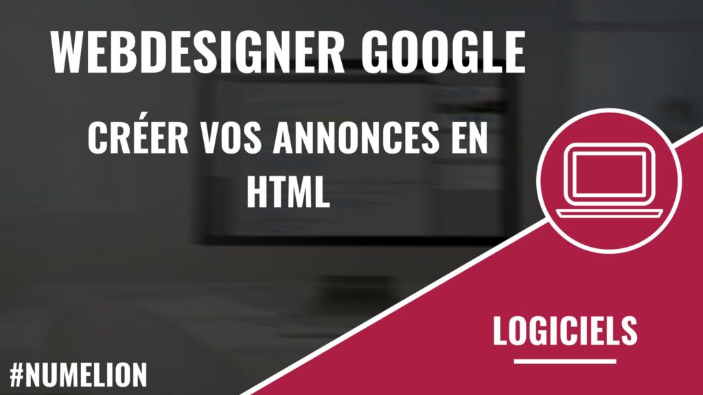 Webdesigner Google - Créer vos annonces en HTML