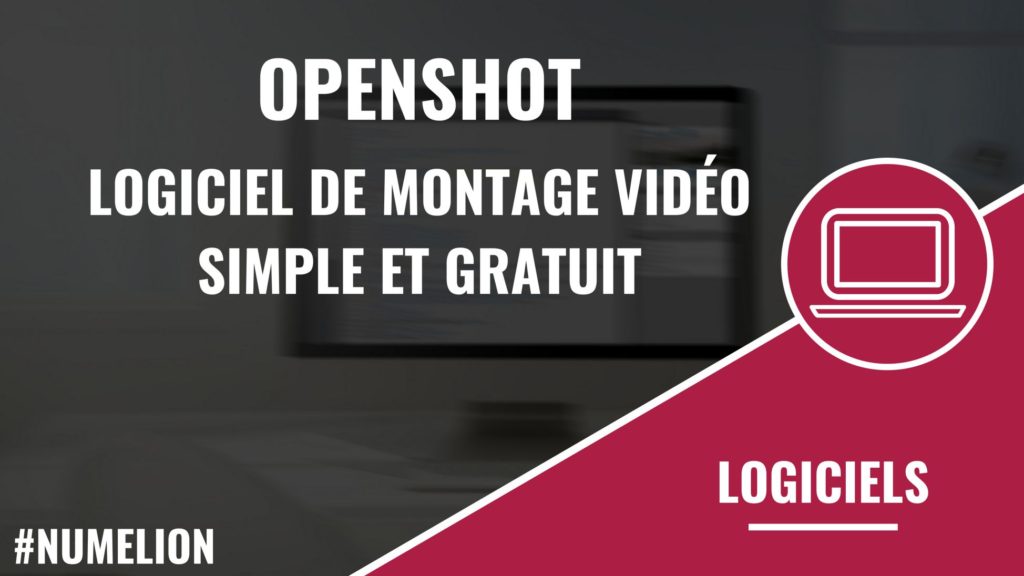OpenShot un logiciel de montage vidéo simple et gratuit