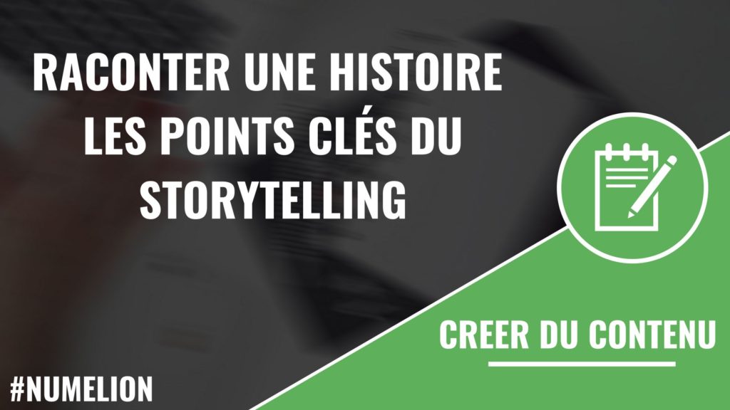 Raconter une histoire avec le storytelling