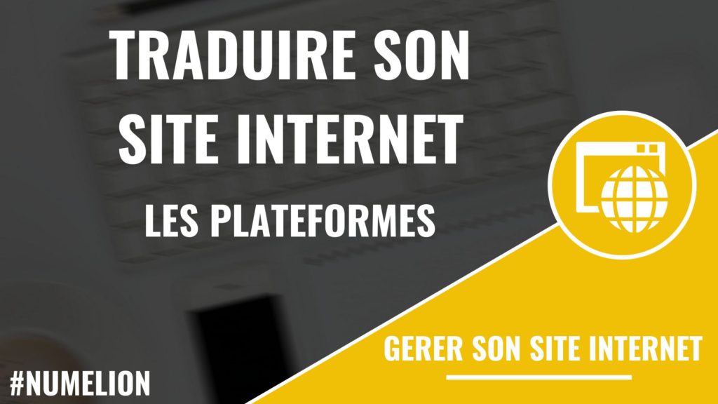 Traduire son site internet - Les plateformes de traduction