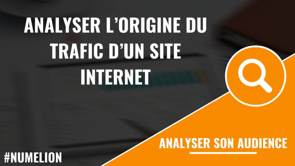 Analyser l'origine du trafic d'un site internet