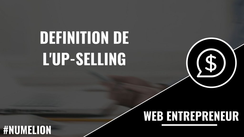 Définition de l'up selling Définition de l'up selling