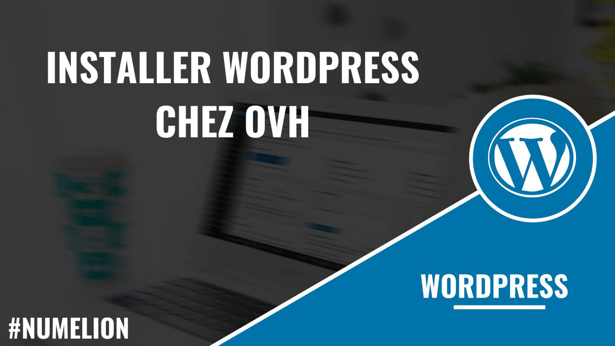 Installer WordPress chez OVH Installer WordPress chez OVH