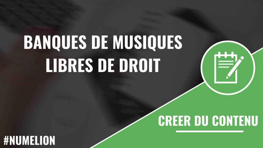 Les banques de musiques libres de droits Les banques de musiques libres de droits