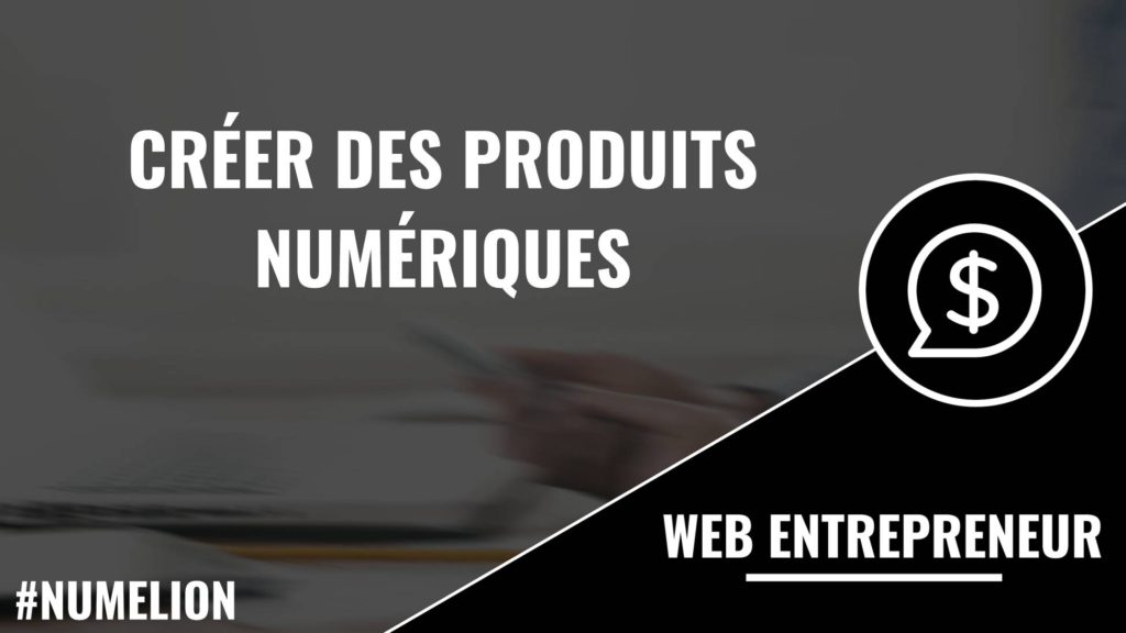 Créer des produits numériques