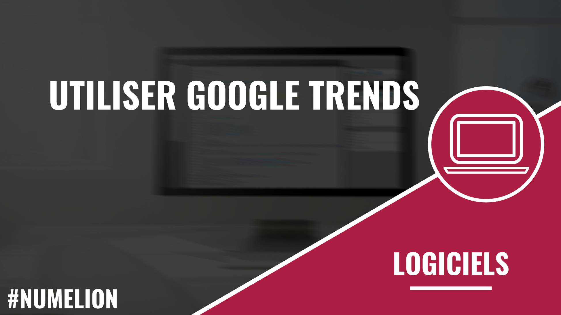 Utiliser Google Trends Utiliser Google Trends