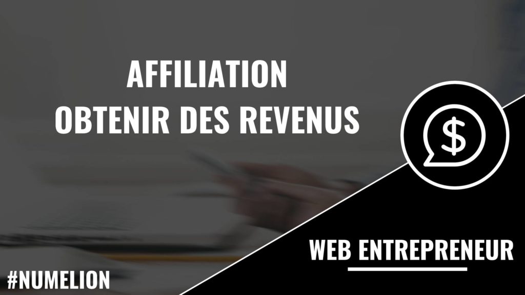 Affiliation - Obtenir des revenus Affiliation - Obtenir des revenus
