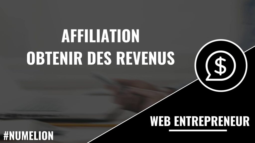 Affiliation - Obtenir des revenus