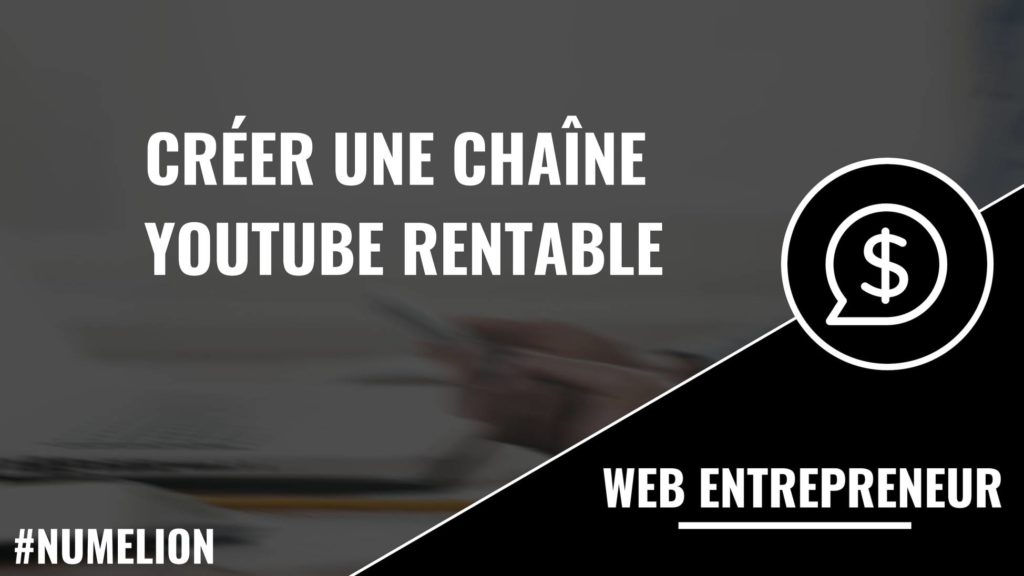 Créer une chaîne YouTube rentable