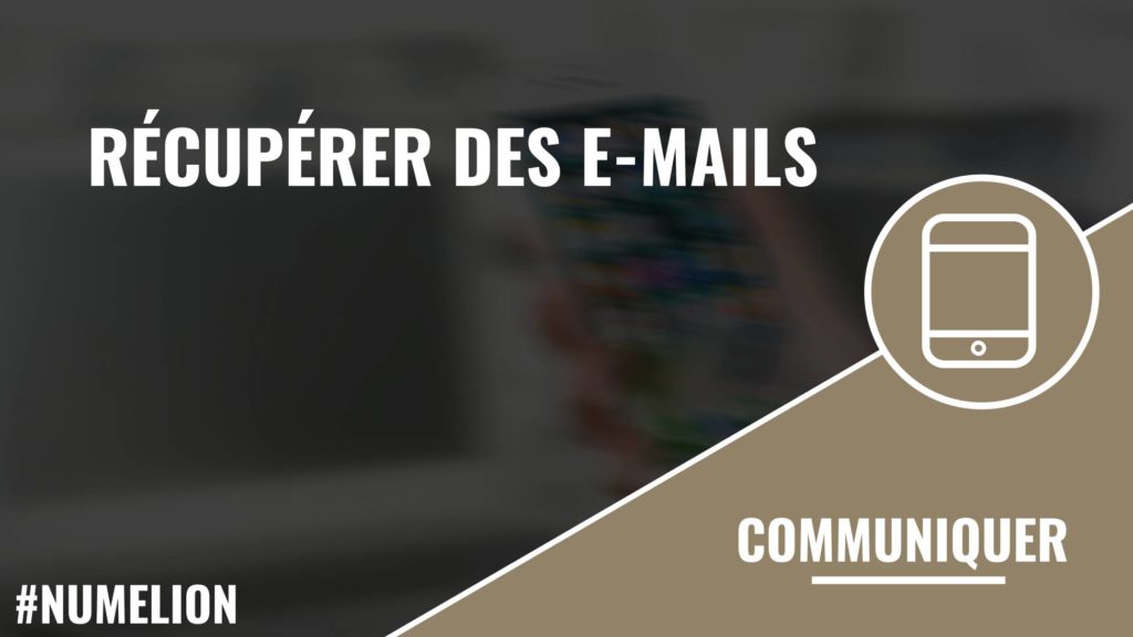 Récupérer des e-mails Récupérer des e-mails