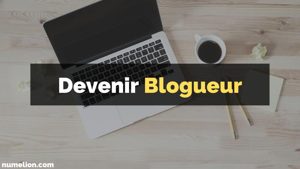 Comment devenir blogueur ?