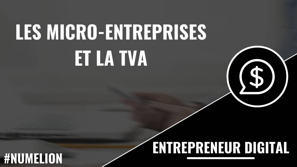 Les micro-entreprises et la TVA Les micro-entreprises et la TVA