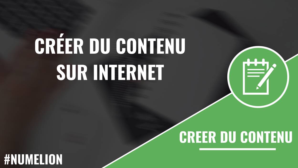 Créer du contenu sur internet - Les grandes catégories