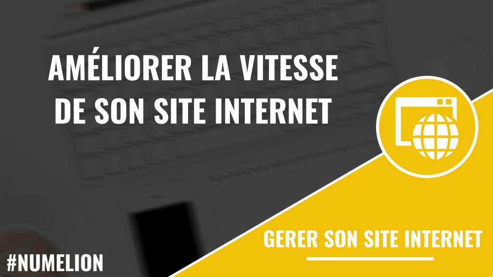 Améliorer la vitesse d'un site internet 