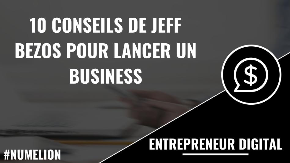 10 conseils de Jeff Bezos (Amazon) pour lancer un business